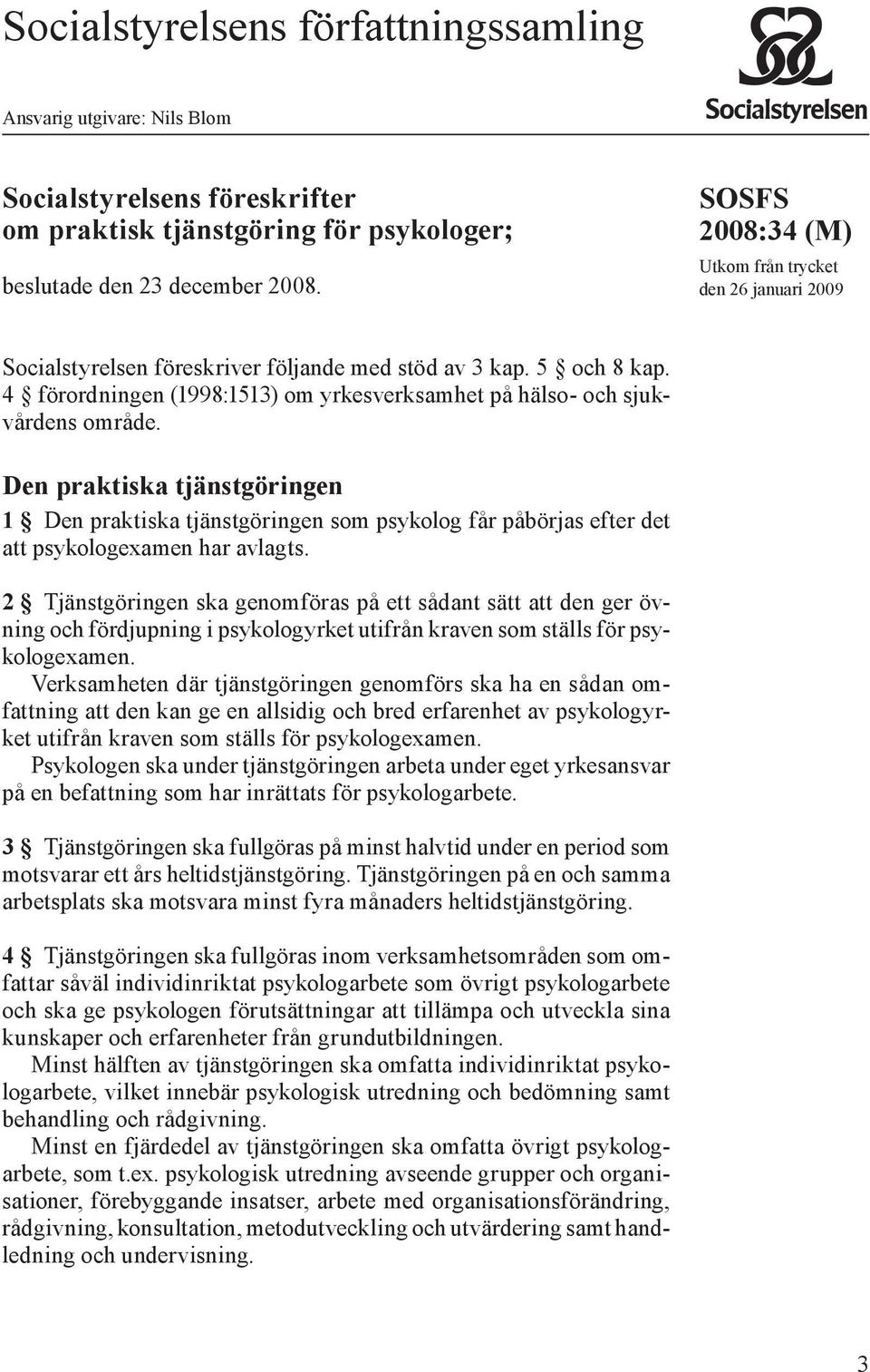 4 förordningen (1998:1513) om yrkesverksamhet på hälso- och sjukvårdens område.