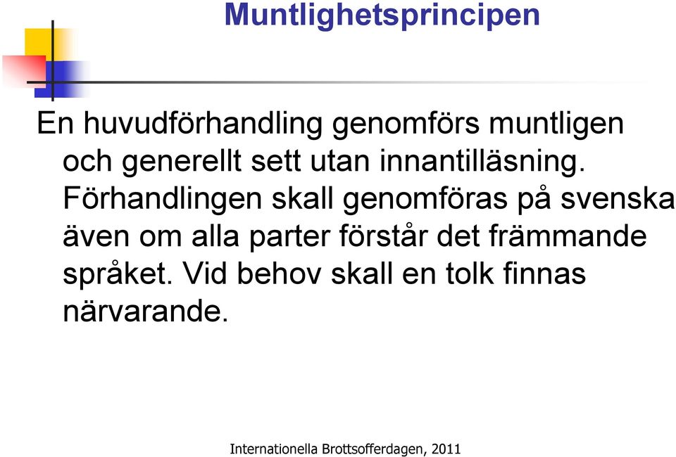 Förhandlingen skall genomföras på svenska även om alla