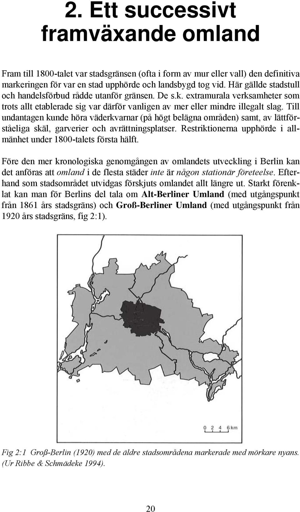 Till undantagen kunde höra väderkvarnar (på högt belägna områden) samt, av lättförståeliga skäl, garverier och avrättningsplatser. Restriktionerna upphörde i allmänhet under 1800-talets första hälft.