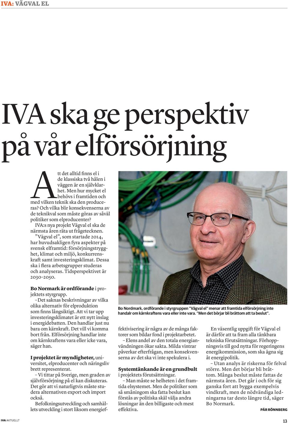 IVA:s nya projekt Vägval el ska de närmsta åren räta ut frågetecknen.