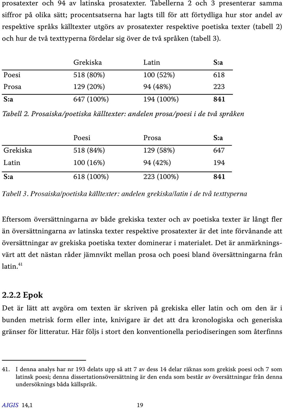 texter (tabell 2) och hur de två texttyperna fördelar sig över de två språken (tabell 3).