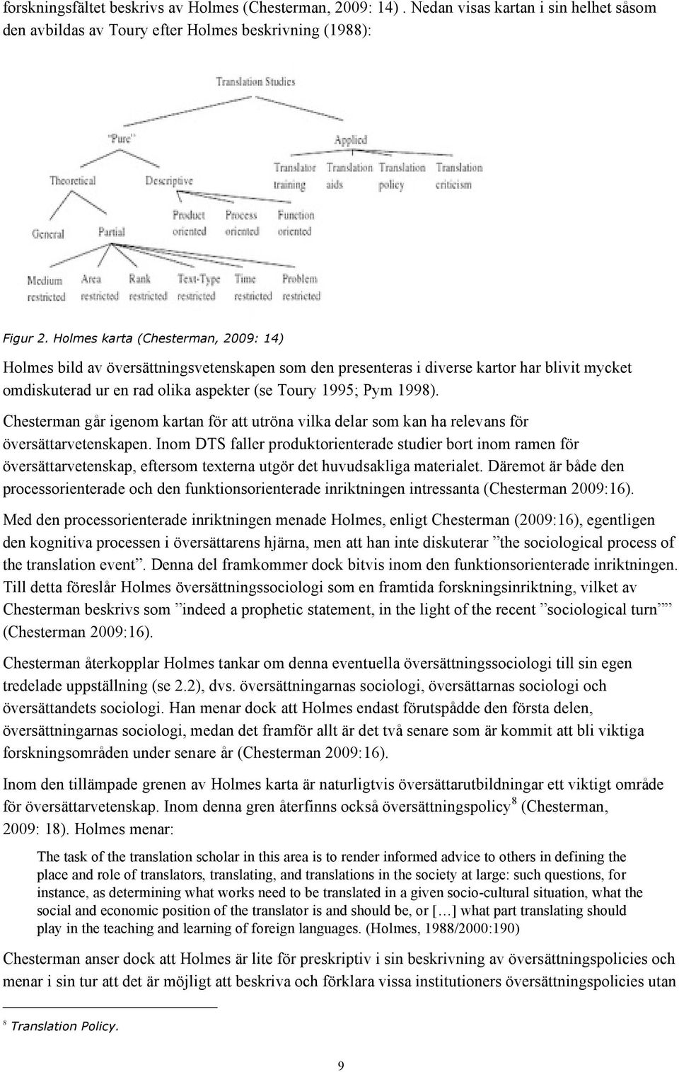 Chesterman går igenom kartan för att utröna vilka delar som kan ha relevans för översättarvetenskapen.