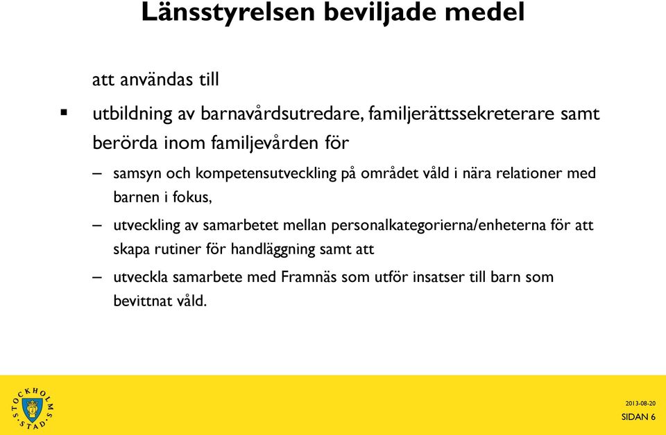 barnen i fokus, utveckling av samarbetet mellan personalkategorierna/enheterna för att skapa rutiner för