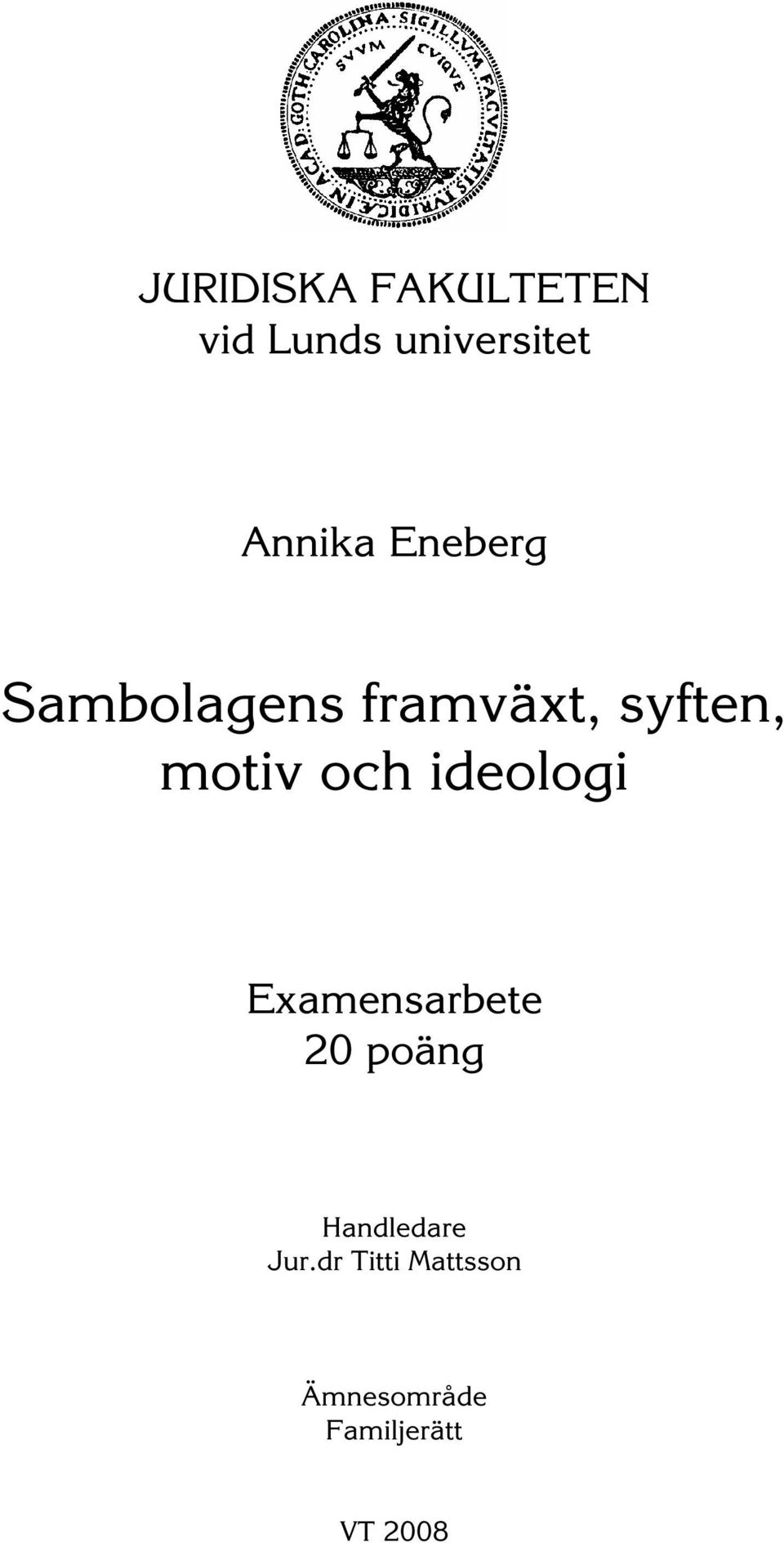 motiv och ideologi Examensarbete 20 poäng