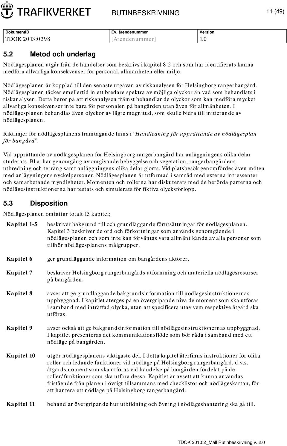 Nödlägesplanen är kopplad till den senaste utgåvan av riskanalysen för Helsingborg rangerbangård.