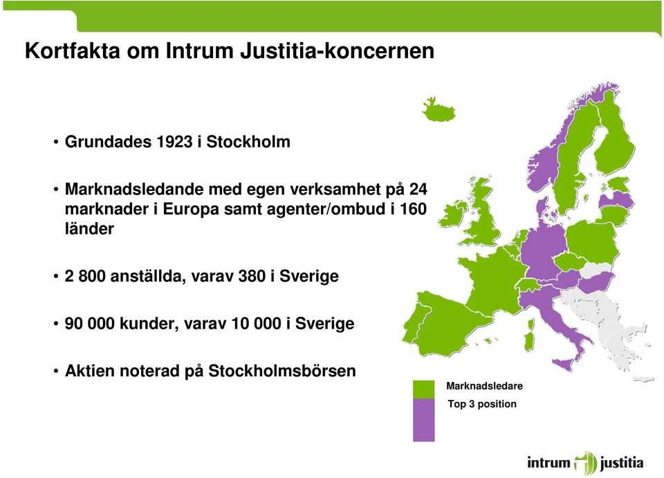 agenter/ombud i 160 länder 2 800 anställda, varav 380 i Sverige 90 000