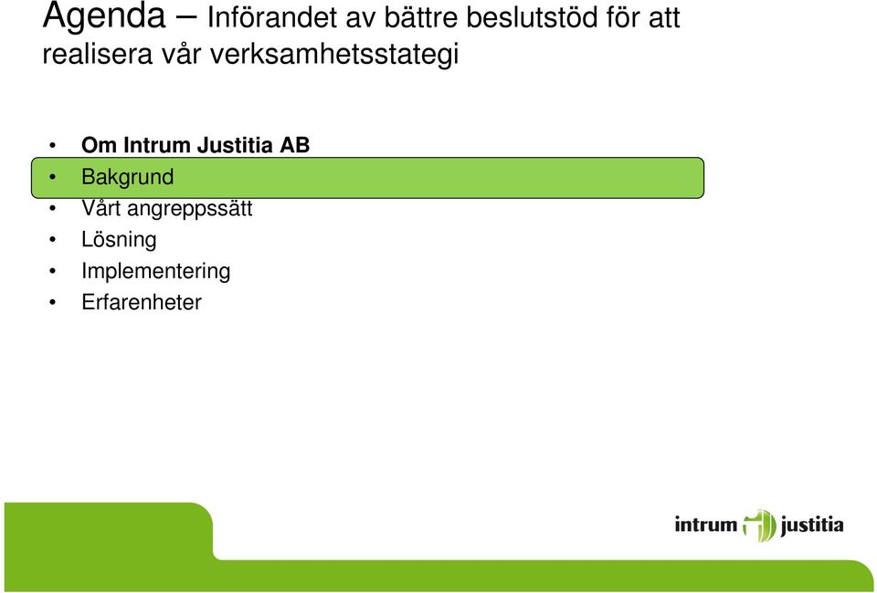 Om Intrum Justitia AB Bakgrund Vårt