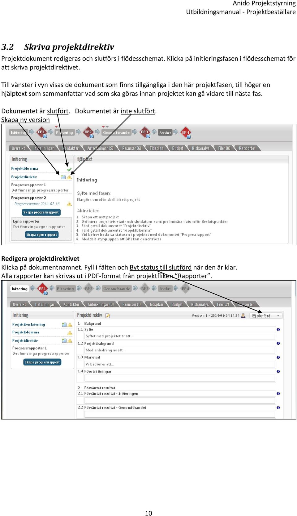 Till vänster i vyn visas de dokument som finns tillgängliga i den här projektfasen, till höger en hjälptext som sammanfattar vad som ska göras innan