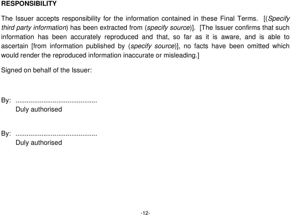 [The Issuer confirms that such information has been accurately reproduced and that, so far as it is aware, and is able to ascertain