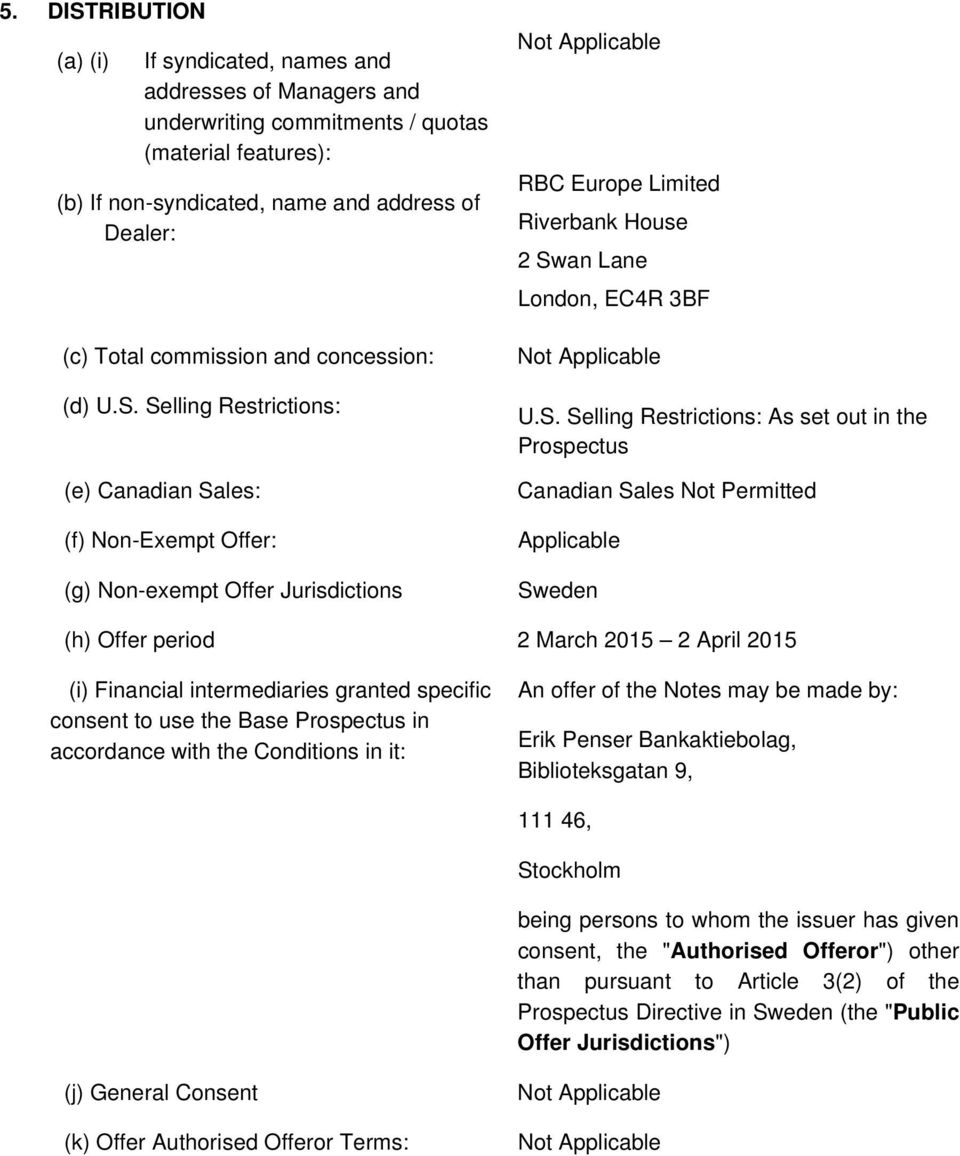 Selling Restrictions: (e) Canadian Sales: (f) Non-Exempt Offer: (g) Non-exempt Offer Jurisdictions RBC Europe Limited Riverbank House 2 Swan Lane London, EC4R 3BF U.S. Selling Restrictions: As set