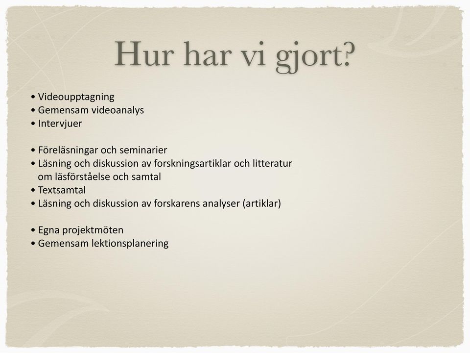 seminarier Läsning och diskussion av forskningsartiklar och litteratur om