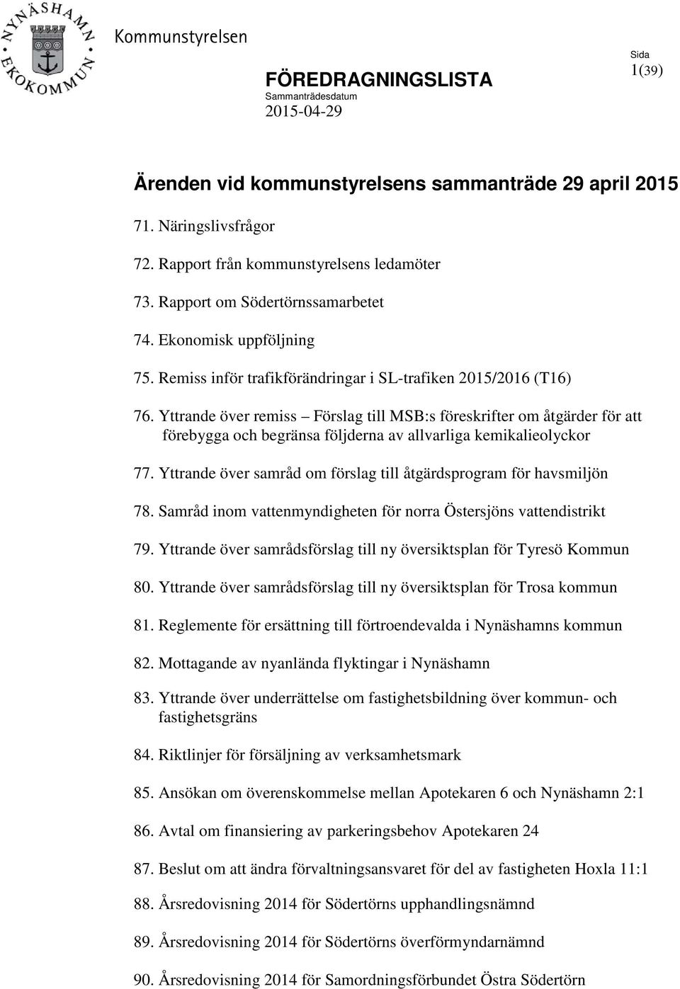 Yttrande över remiss Förslag till MSB:s föreskrifter om åtgärder för att förebygga och begränsa följderna av allvarliga kemikalieolyckor 77.