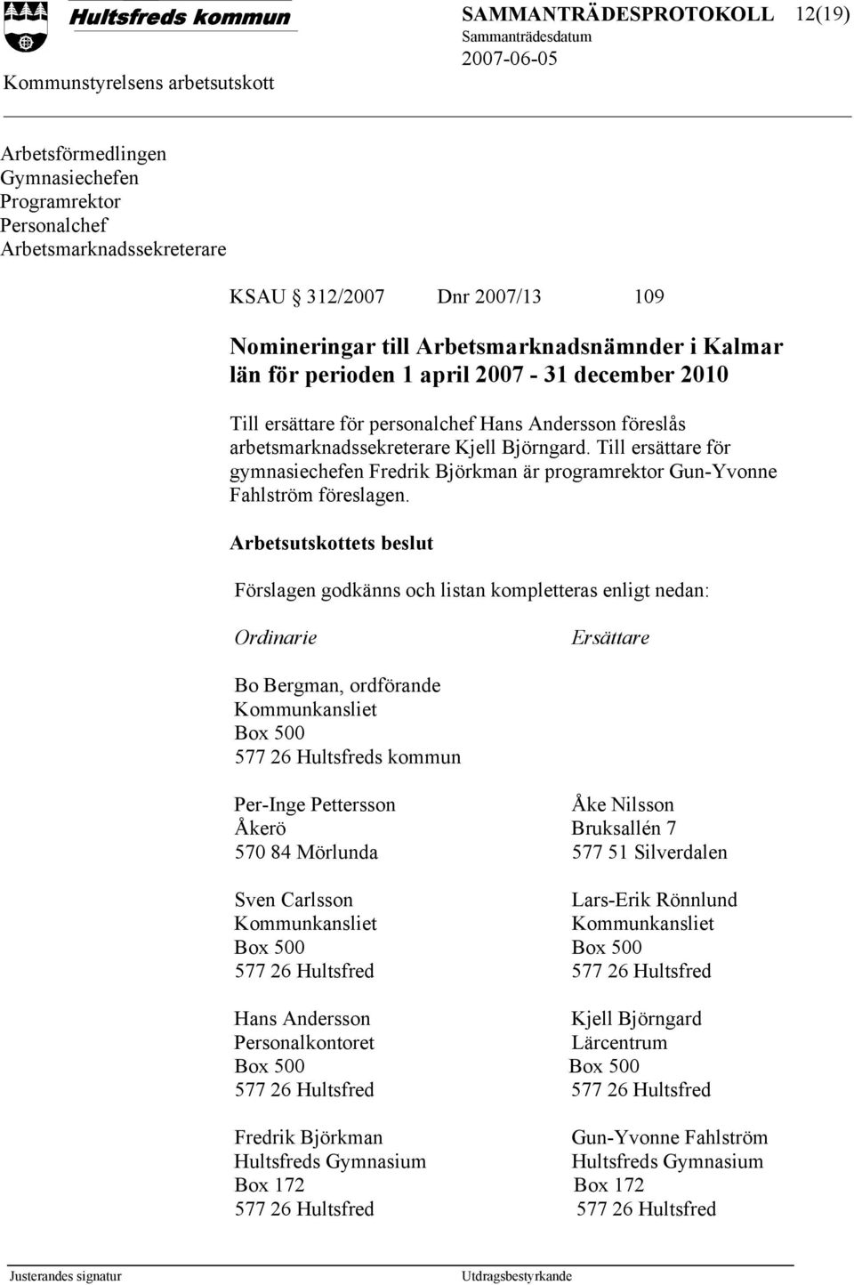 Till ersättare för gymnasiechefen Fredrik Björkman är programrektor Gun-Yvonne Fahlström föreslagen.