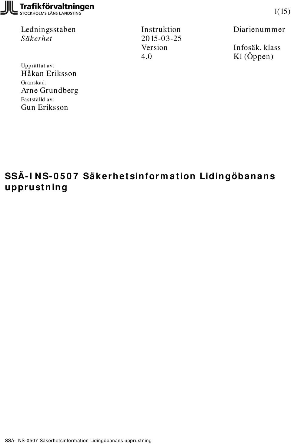 Instruktion 2015-03-25 Version 4.0 1(15) Diarienummer Infosäk.