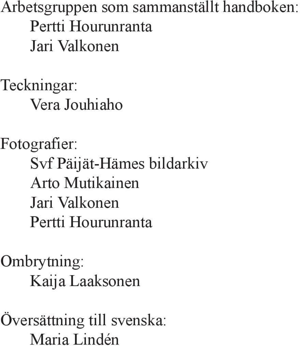 Päijät-Hämes bildarkiv Arto Mutikainen Jari Valkonen Pertti