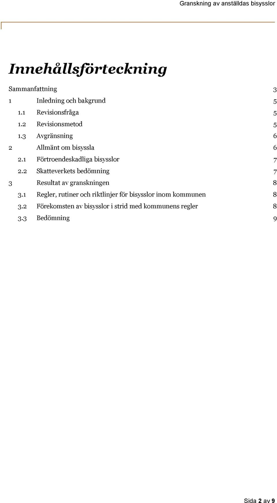 2 Skatteverkets bedömning 7 3 Resultat av granskningen 8 3.