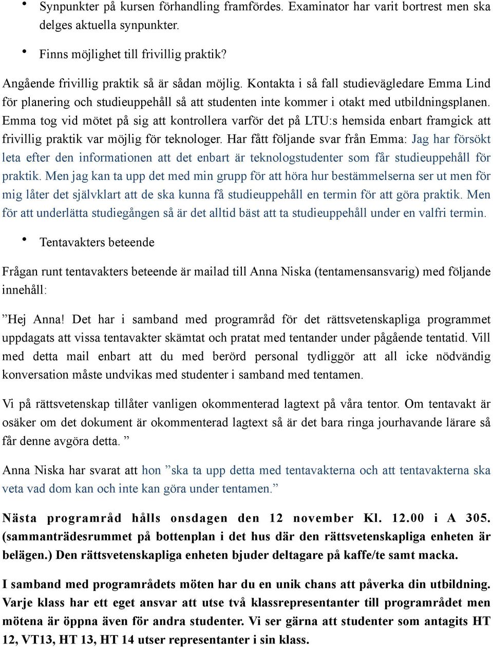 Emma tog vid mötet på sig att kontrollera varför det på LTU:s hemsida enbart framgick att frivillig praktik var möjlig för teknologer.