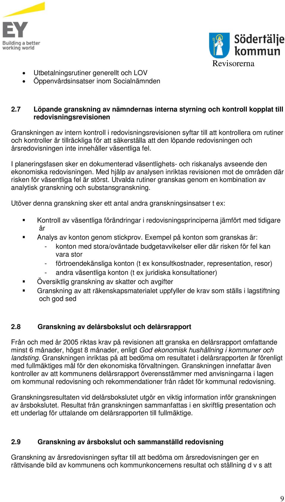 och kontroller är tillräckliga för att säkerställa att den löpande redovisningen och årsredovisningen inte innehåller väsentliga fel.