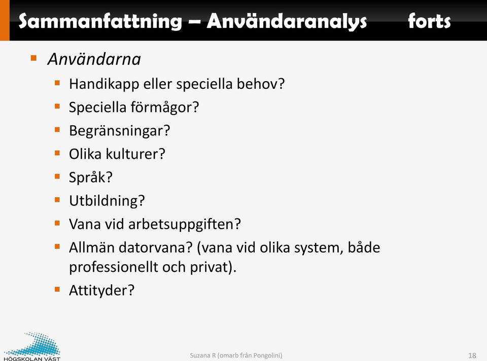 Utbildning? Vana vid arbetsuppgiften? Allmän datorvana?