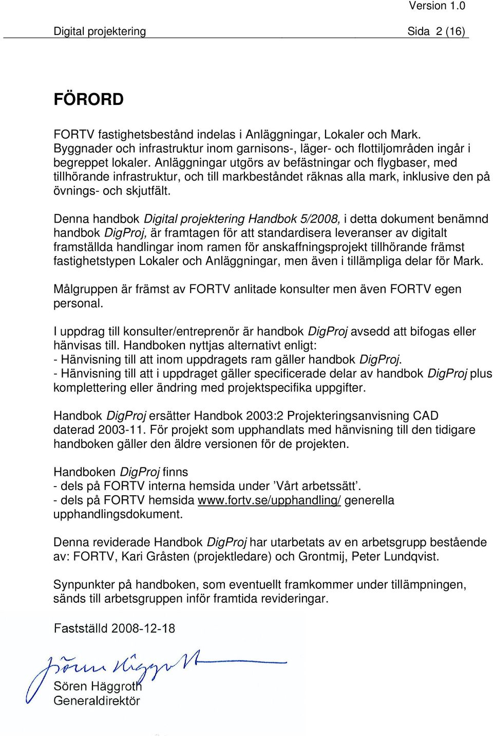 Anläggningar utgörs av befästningar och flygbaser, med tillhörande infrastruktur, och till markbeståndet räknas alla mark, inklusive den på övnings- och skjutfält.