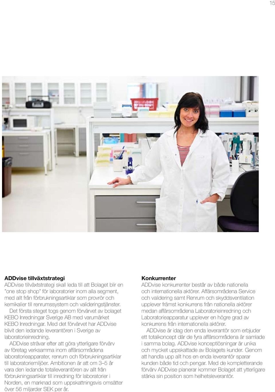 Med det förvärvet har ADDvise blivit den ledande leverantören i Sverige av laboratorieinredning.