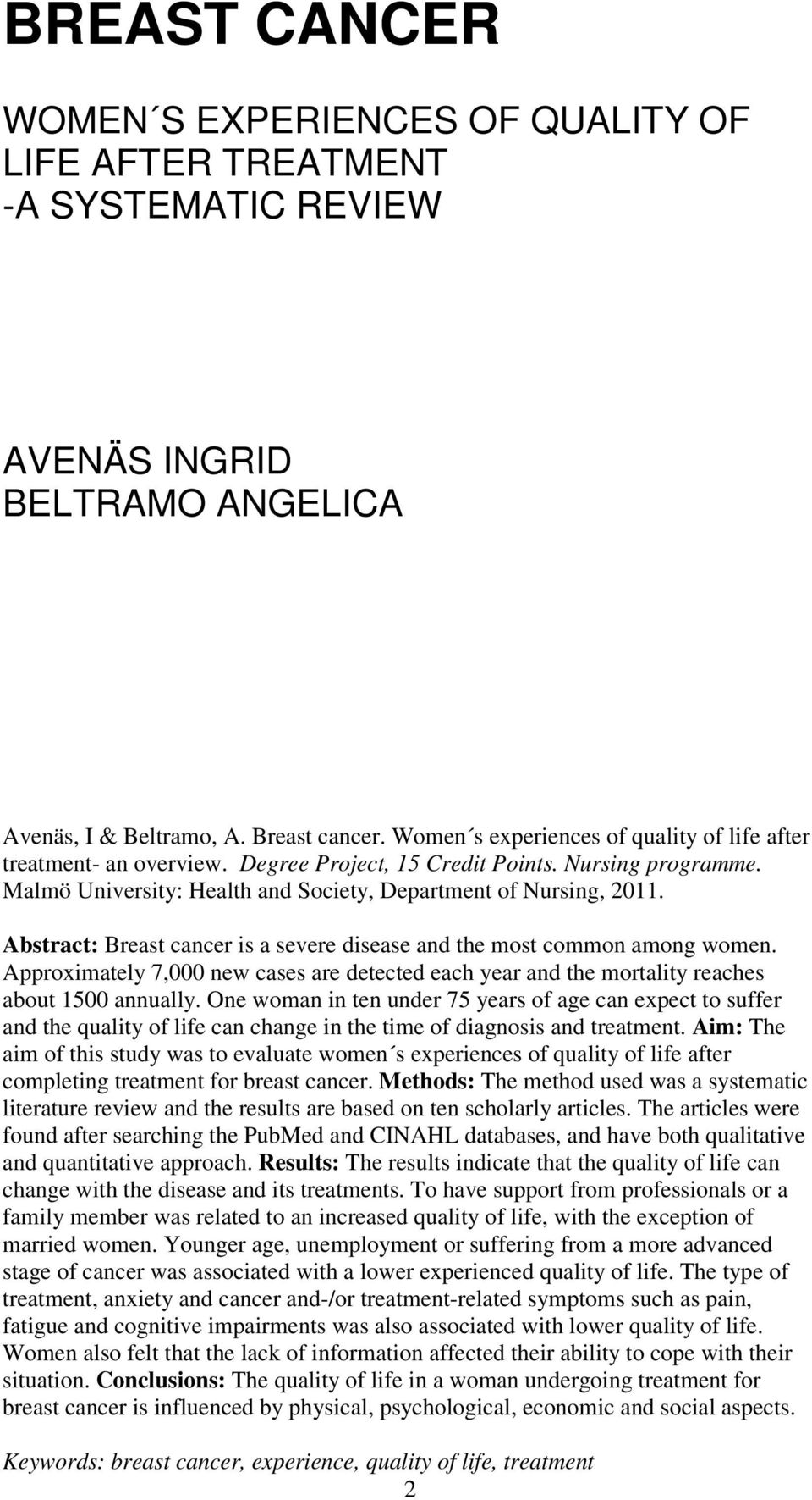 Abstract: Breast cancer is a severe disease and the most common among women. Approximately 7,000 new cases are detected each year and the mortality reaches about 1500 annually.