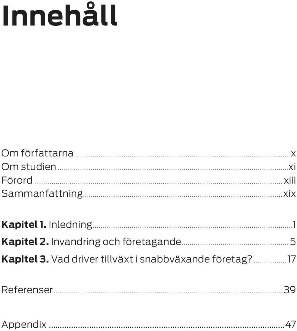 ..1 Kapitel 2. Invandring och företagande... 5 Kapitel 3.