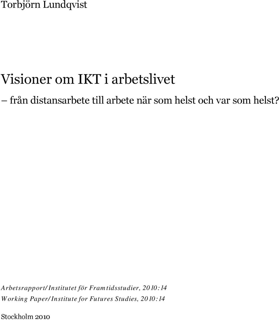 Arbetsrapport/Institutet för Framtidsstudier, 2010:14