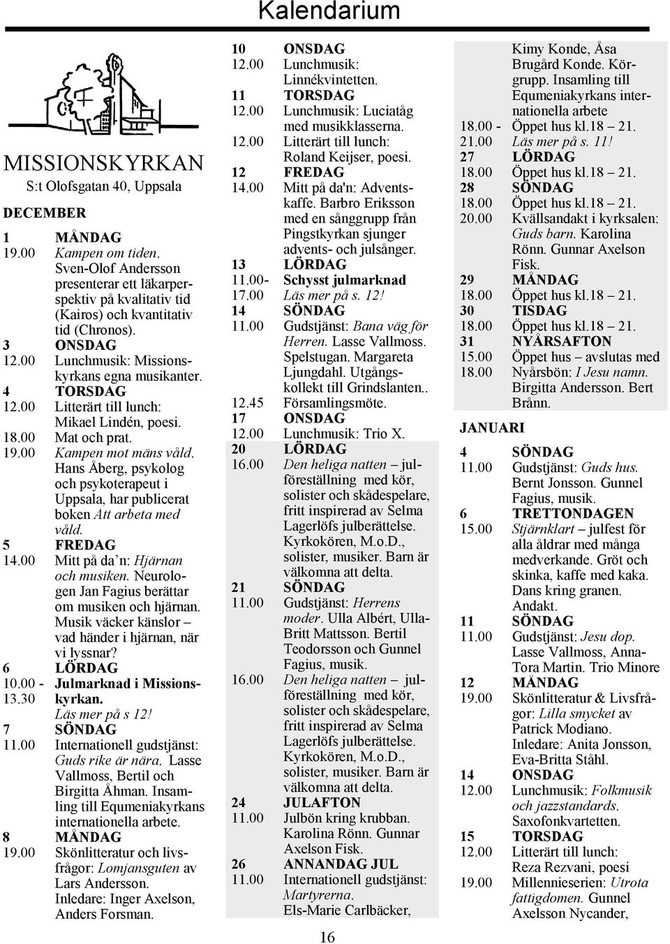 Sven-Olof Andersson Sven-Olof Andersson presenterar ett läkarperspektiv på kvalitativ tid presenterar ett läkarperspektiv på kvalitativ tid (Kairos) och kvantitativ (Kairos) och kvantitativ tid