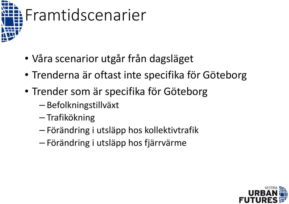 är specifika för Göteborg Befolkningstillväxt Trafikökning