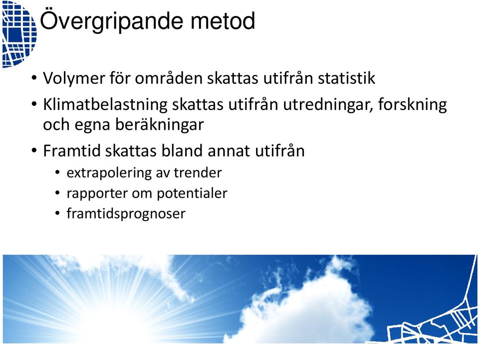 forskning och egna beräkningar Framtid skattas bland annat