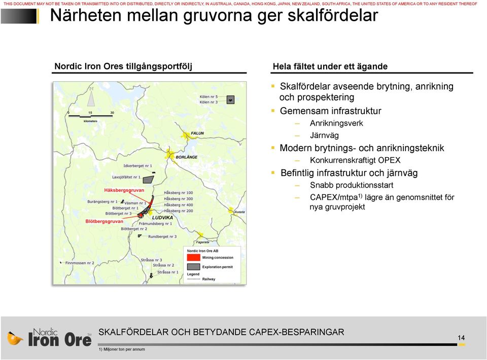 avseende brytning, anrikning och prospektering Gemensam infrastruktur Anrikningsverk Järnväg Modern brytnings- och anrikningsteknik Konkurrenskraftigt OPEX Befintlig