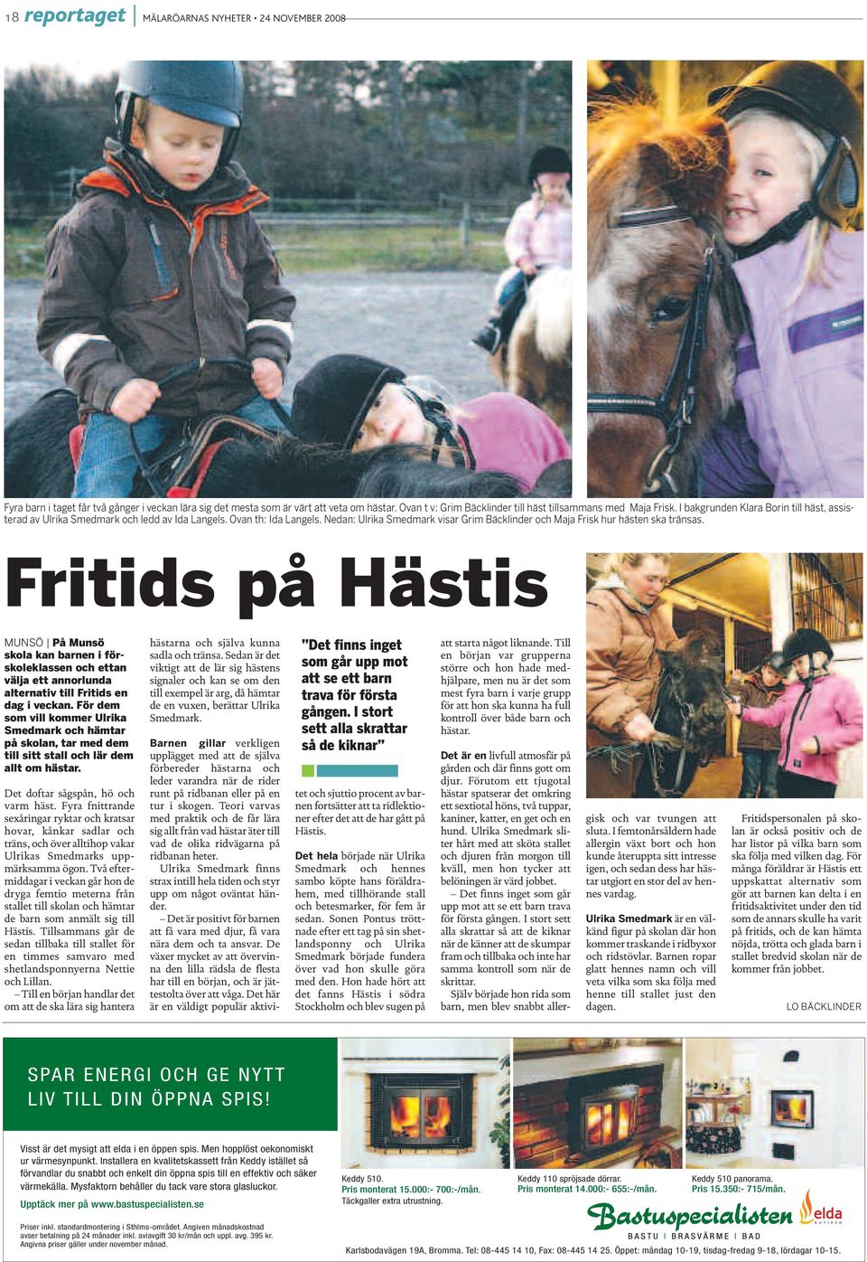 Nedan: Ulrika Smedmark visar Grim Bäcklinder och Maja Frisk hur hästen ska tränsas.