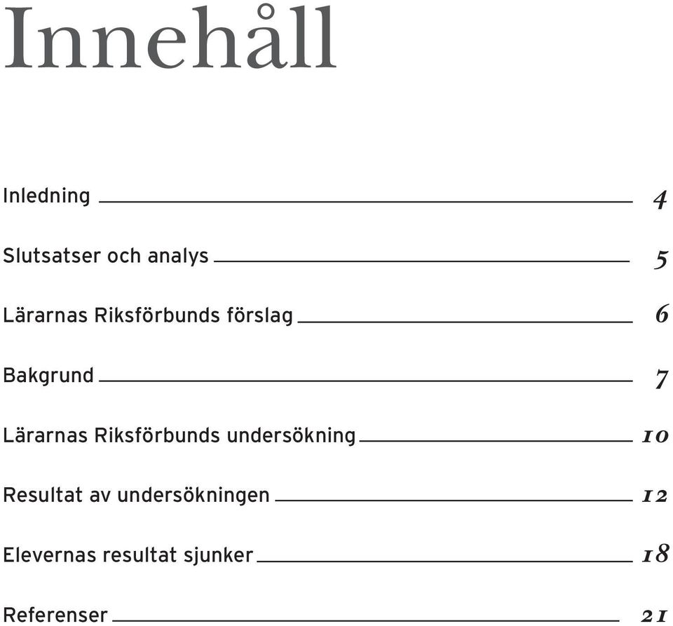 Lärarnas Riksförbunds undersökning 10 Resultat av