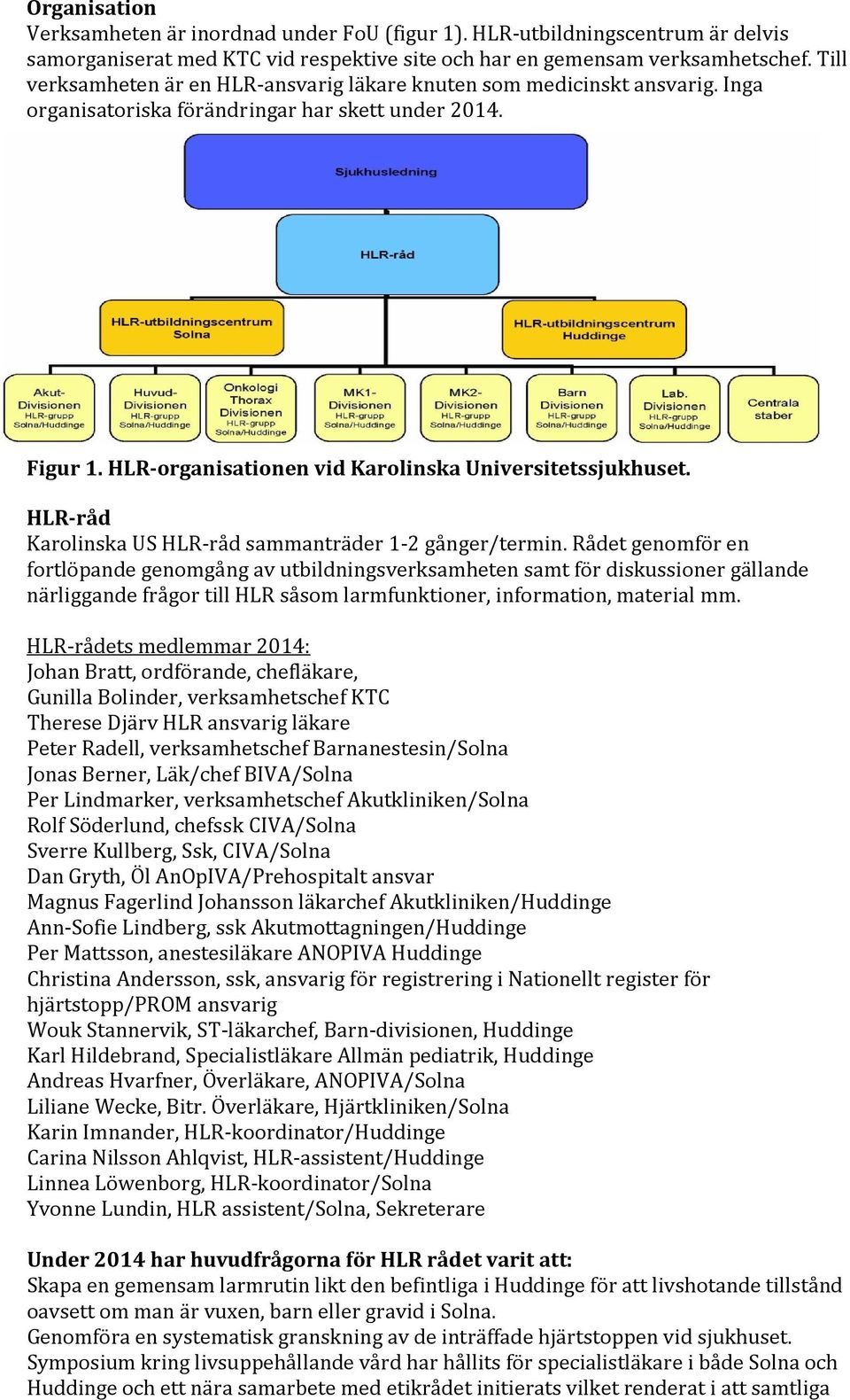 HLR-råd Karolinska US HLR-råd sammanträder 1-2 gånger/termin.