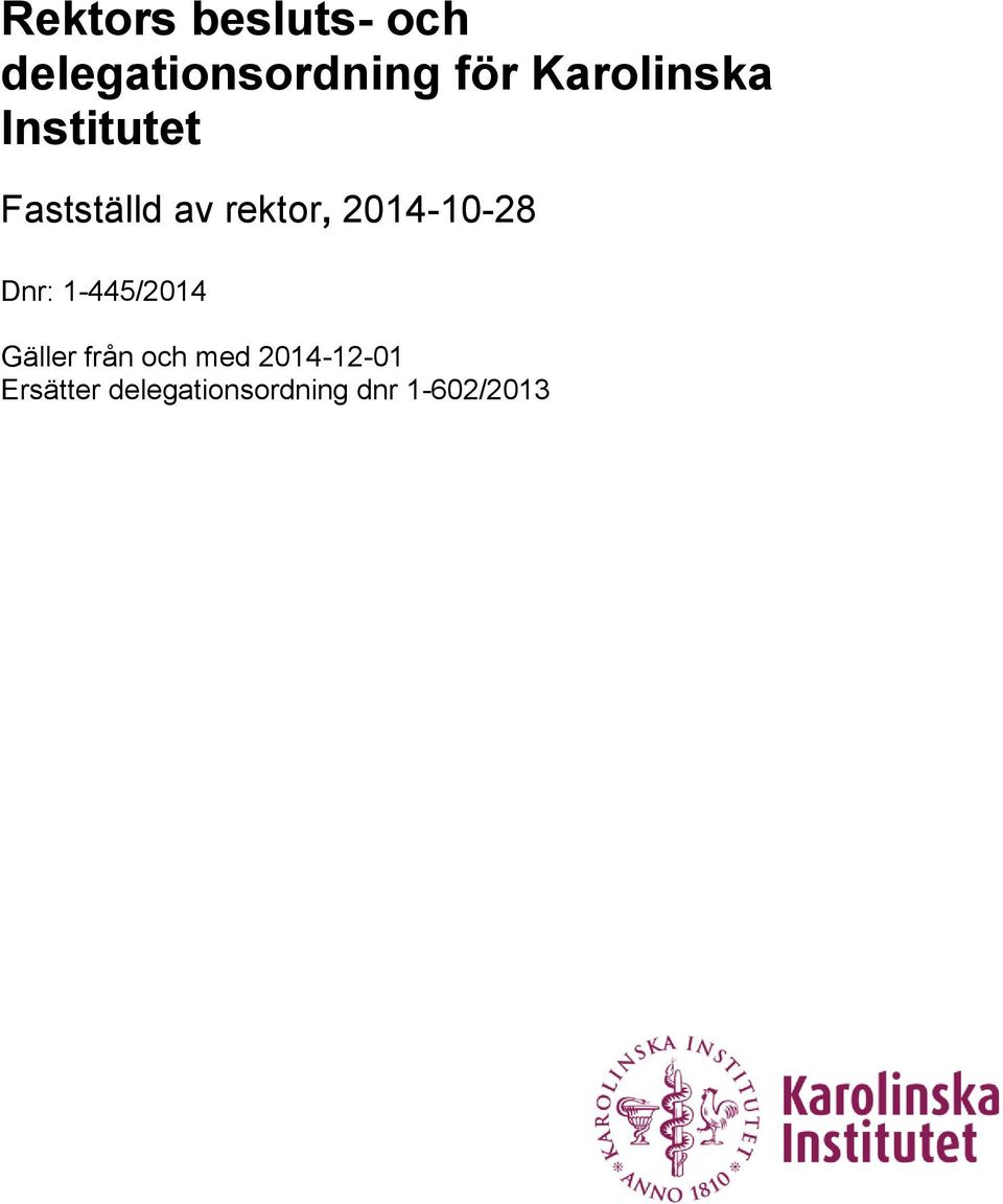 2014-10-28 Dnr: 1-445/2014 Gäller från och med