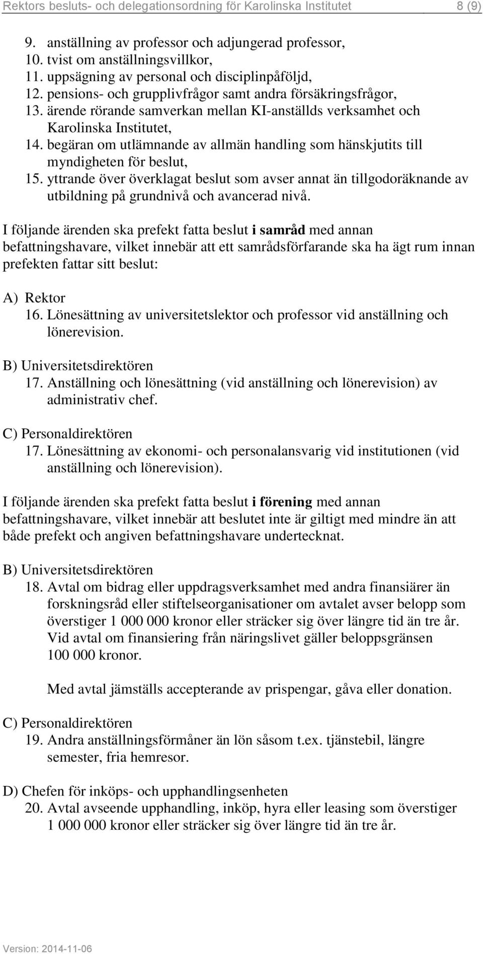 begäran om utlämnande av allmän handling som hänskjutits till myndigheten för beslut, 15.