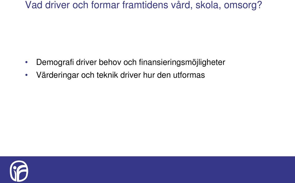 Demografi driver behov och