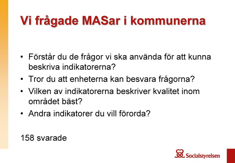 Tror du att enheterna kan besvara frågorna?