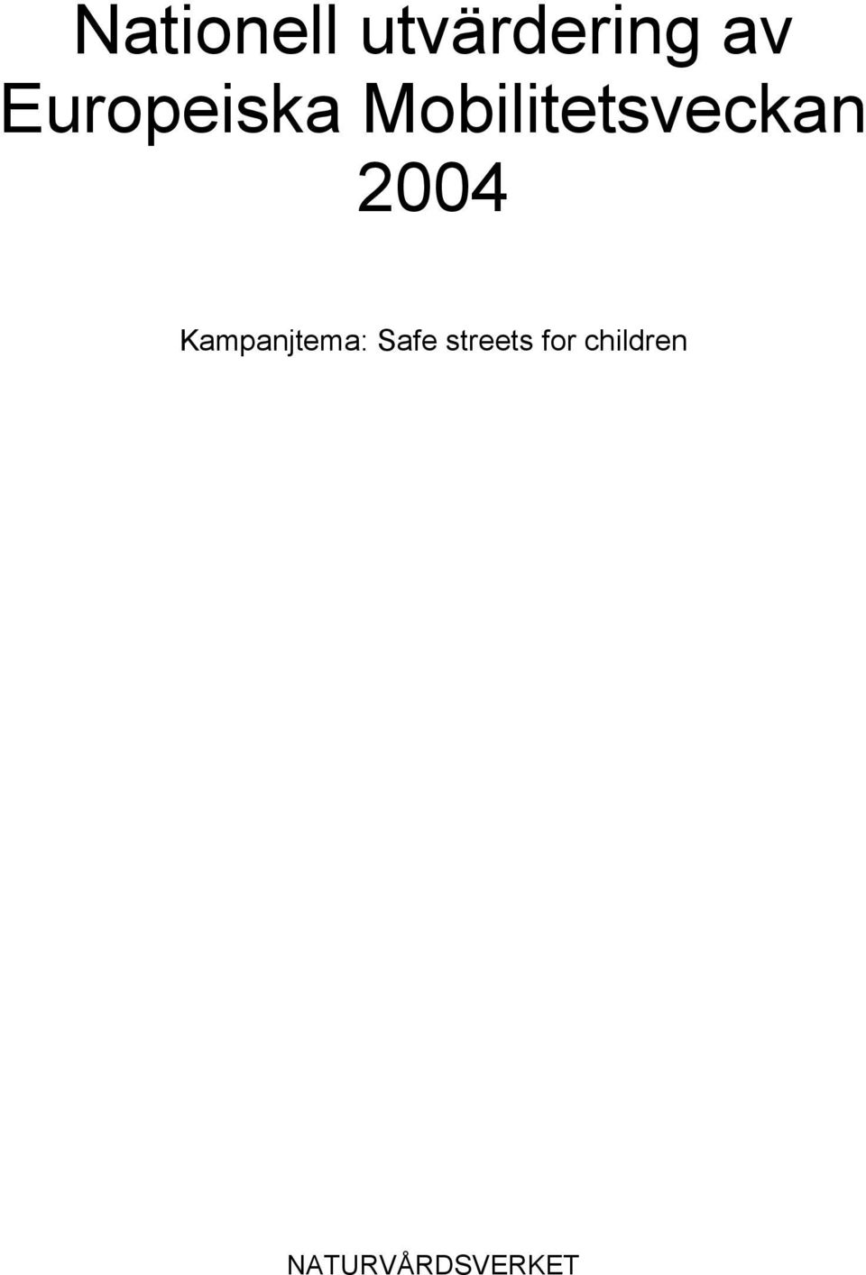 2004 Kampanjtema: Safe