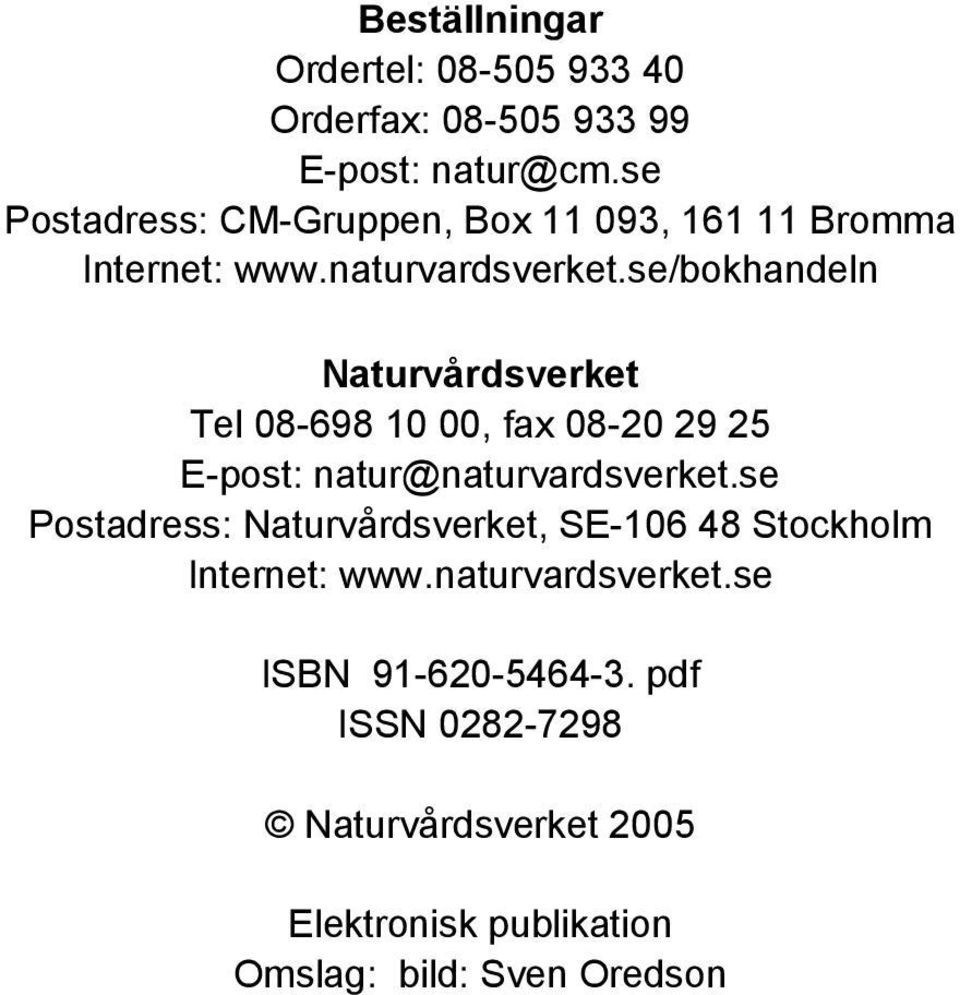 se/bokhandeln Naturvårdsverket Tel 08-698 10 00, fax 08-20 29 25 E-post: natur@naturvardsverket.