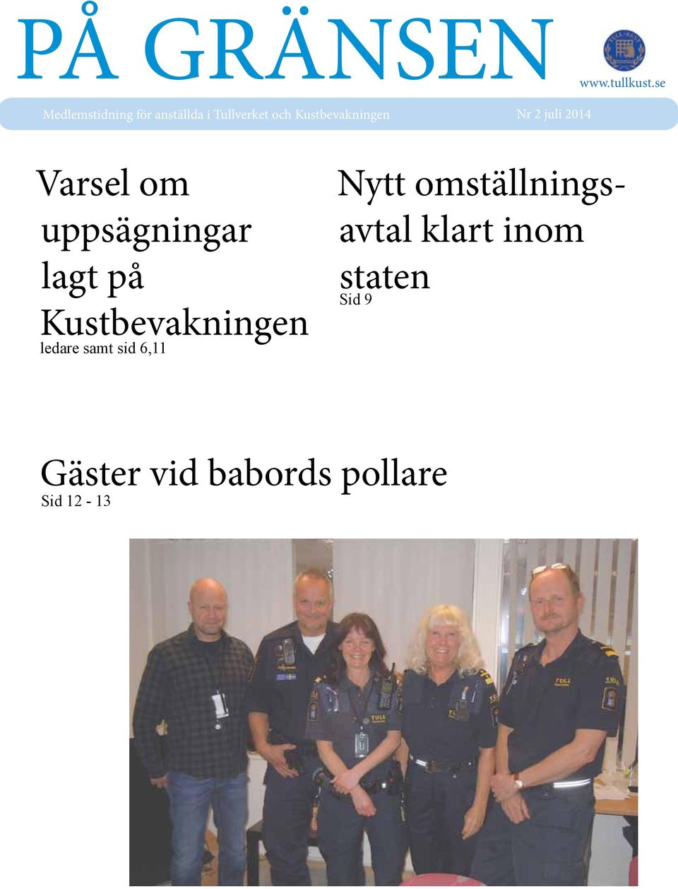 Nr 2 juli 2014 Varsel om uppsägningar lagt på Kustbevakningen