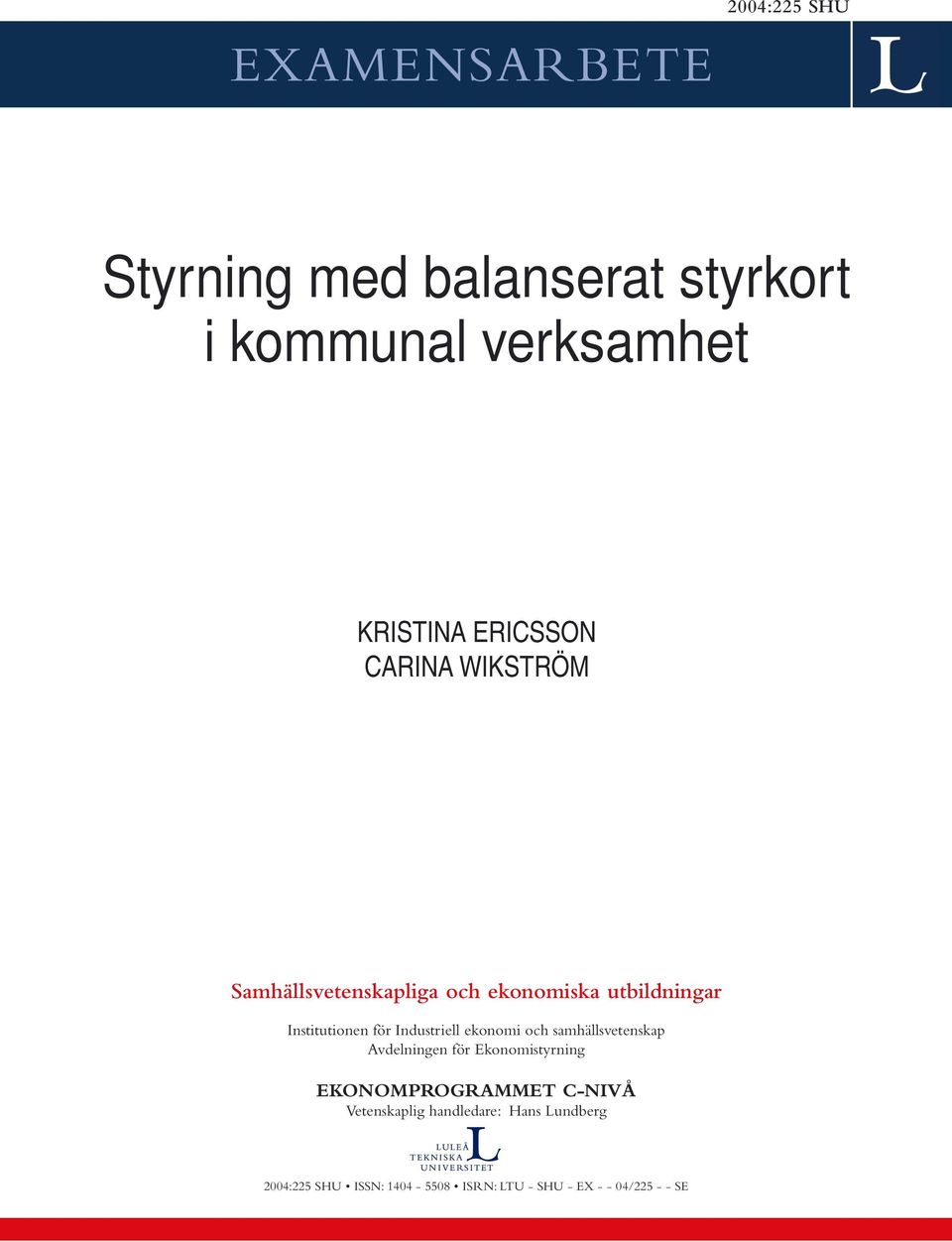 Industriell ekonomi och samhällsvetenskap Avdelningen för Ekonomistyrning EKONOMPROGRAMMET