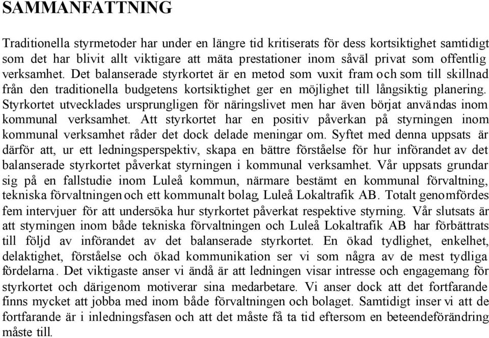 Styrkortet utvecklades ursprungligen för näringslivet men har även börjat anvä ndas inom kommunal verksamhet.