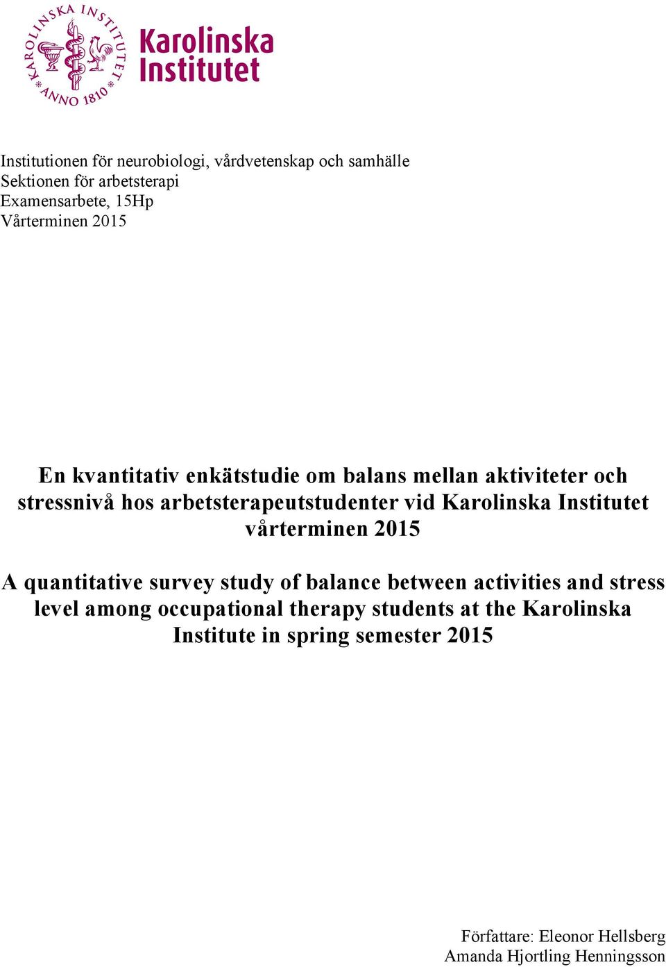 Institutet vårterminen 2015 A quantitative survey study of balance between activities and stress level among occupational