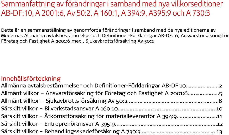 Innehållsförteckning Allmänna avtalsbestämmelser och Definitioner-Förklaringar AB-DF:10.