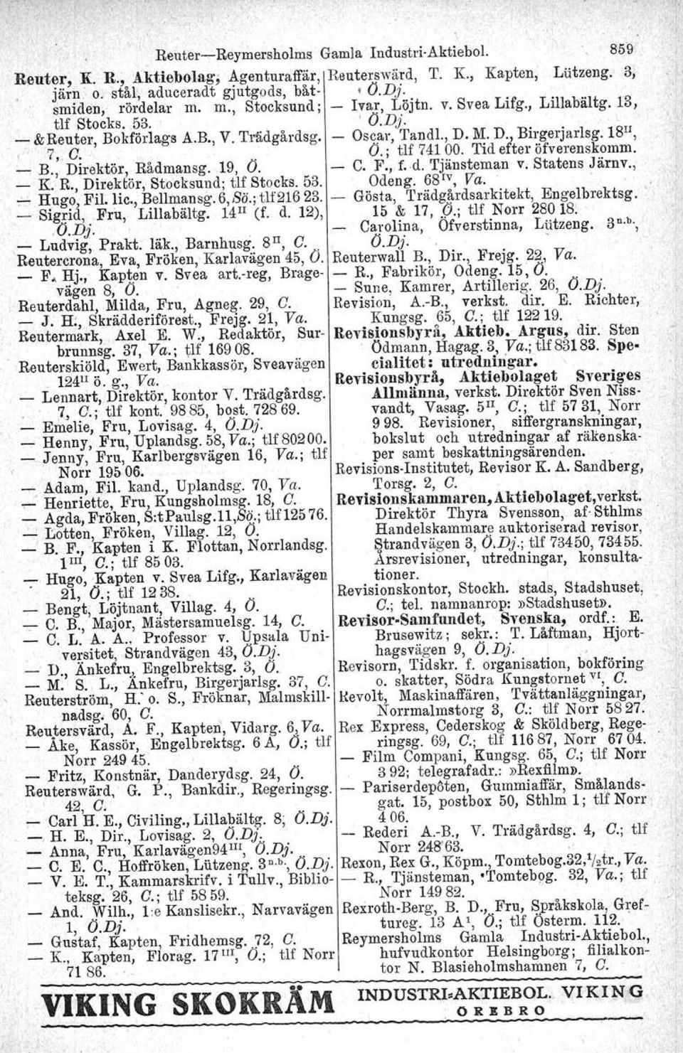 Tid etter öfverenskomm. _ B., Direktör, Rådmansg. 19, O. C. F., f.d. Tjänsteman v. Statens Järnv., _ K R., Direktör, Stocksund; tlf Stocks. 53. Odeng. 68 IV, Va. "' Hugo, Fil. Iic., Bellmansg. 6, Sö.