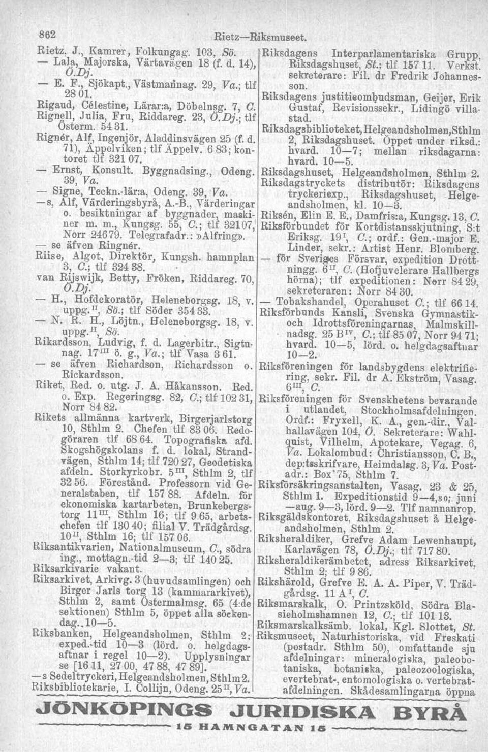 , Lidingö villa. Rign~ll, Julia, Fru, Riddareg. 23, 'O.Dj.; tlf stad.. Osterm. 5431. Riksdagsbibhotekst,Helg!landsholmen,Sthlm Rignsr, Alf, Ingenjör, Aladdinsvägen 25 (f. d. 2, Riksdagshuset.