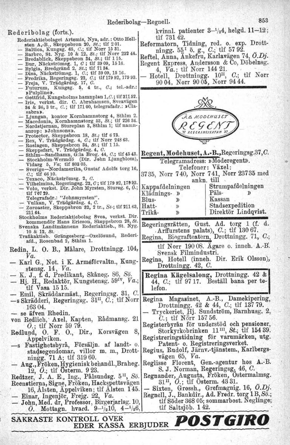 ; tlf179 92, 17993. Freja, V. Trädgärdsg. 17, O. _ Futurum, Kungsg. 5, 4 tr., O.; tel radr.: npulpltnea.., _ Gottfrid, Kungsholms hamnplan tlf31152. 1,0.; Iris, verkst. dir. C.