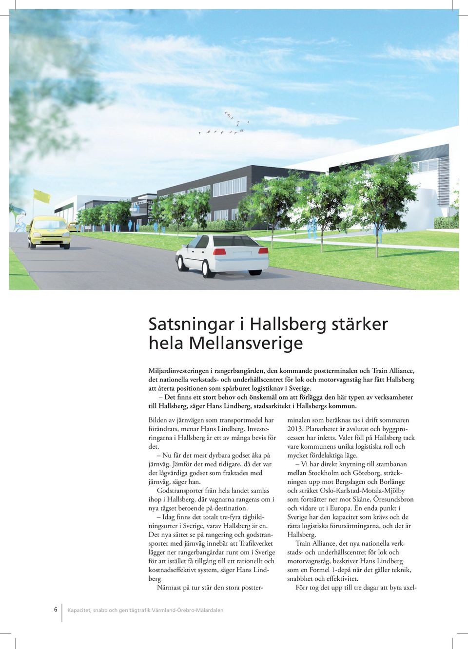 Det finns ett stort behov och önskemål om att förlägga den här typen av verksamheter till Hallsberg, säger Hans Lindberg, stadsarkitekt i Hallsbergs kommun.
